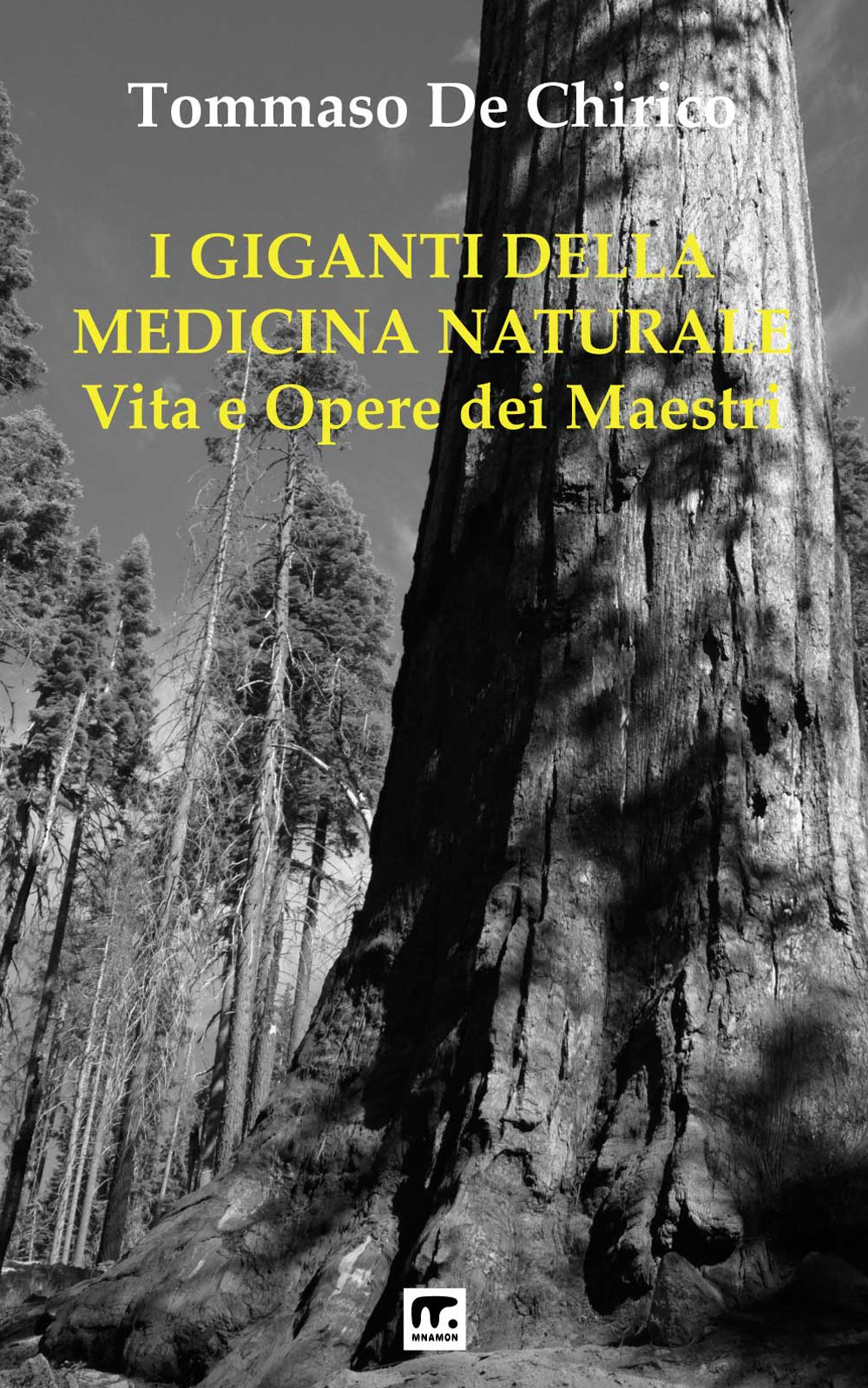 I giganti della medicina naturale. Vita e opere dei maestri