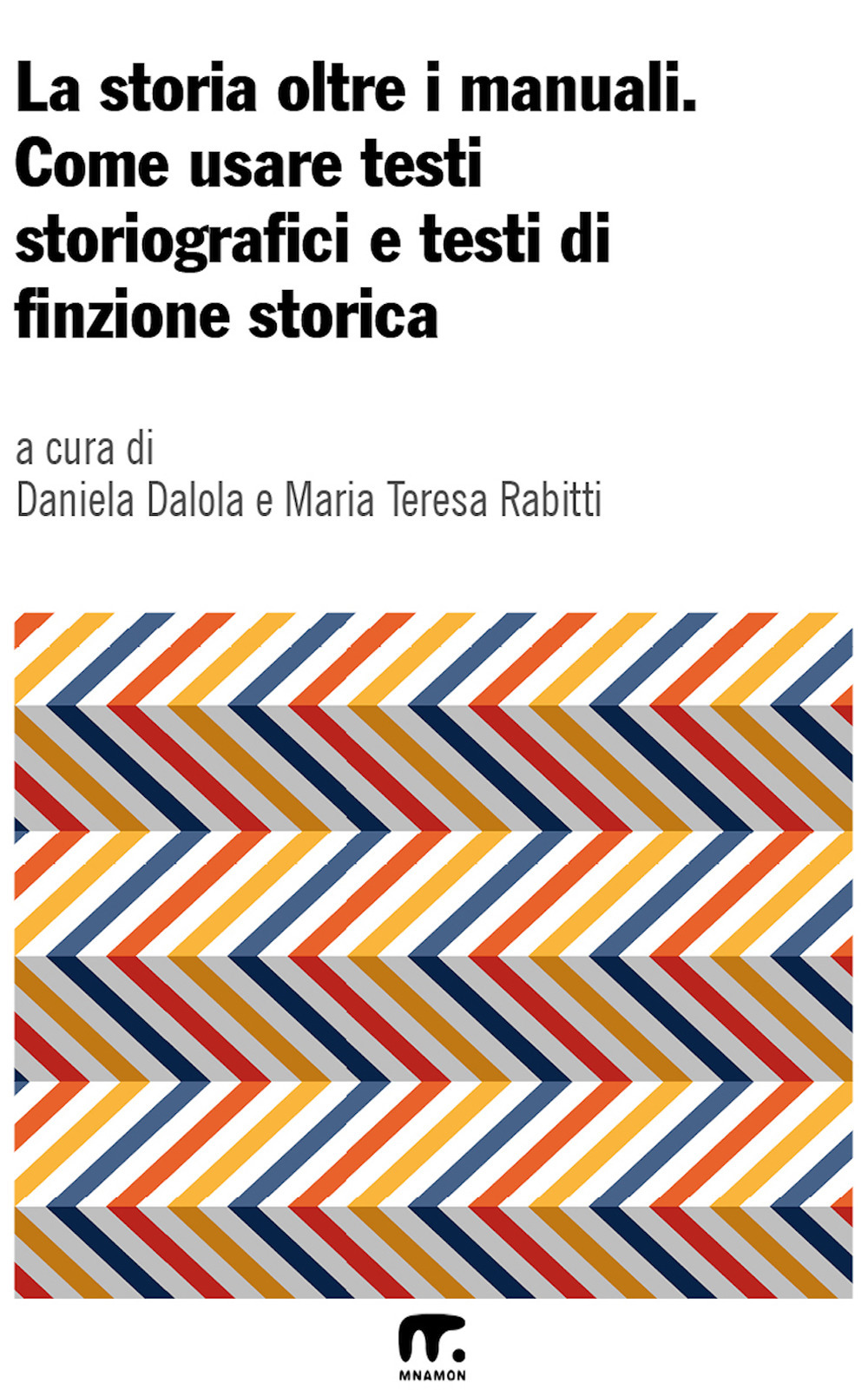 La storia oltre i manuali. Come usare testi storiografici e testi di finzione storica