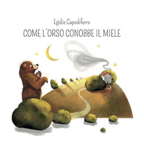 Come l'orso conobbe il miele. Ediz. per la scuola