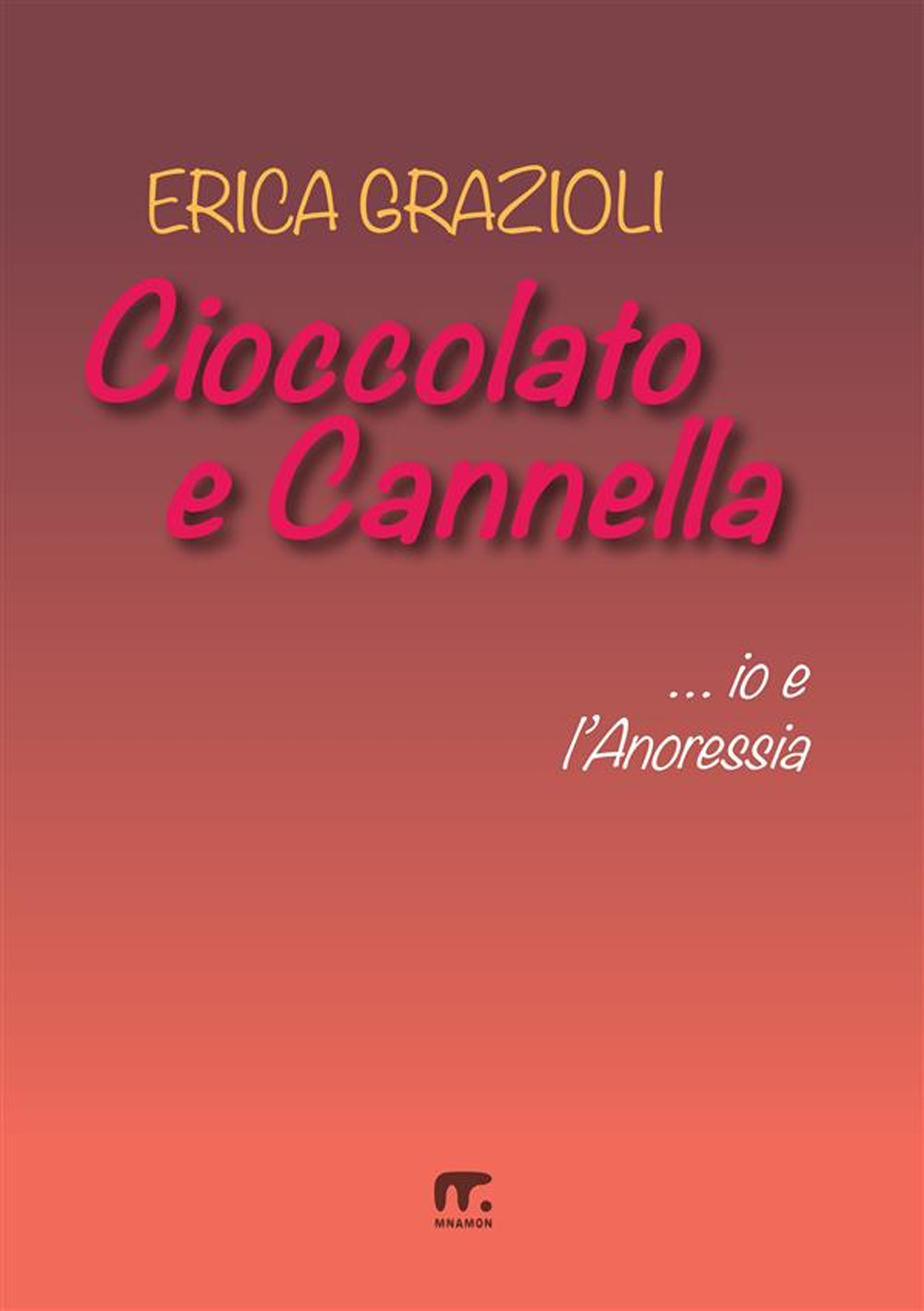 Cioccolato e cannella ...io e l'anoressia