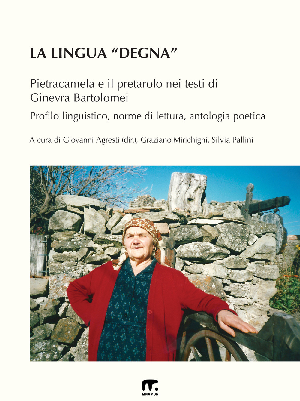 La lingua «degna». Pietracamela e il pretarolo nei testi di Ginevra Bartolomei. Profilo linguistico, norme di lettura, antologia poetica. Ediz. multilingue