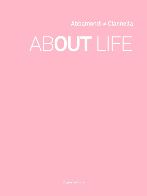 About life. Catalogo di arte contemporanea. Ediz. italiana e inglese