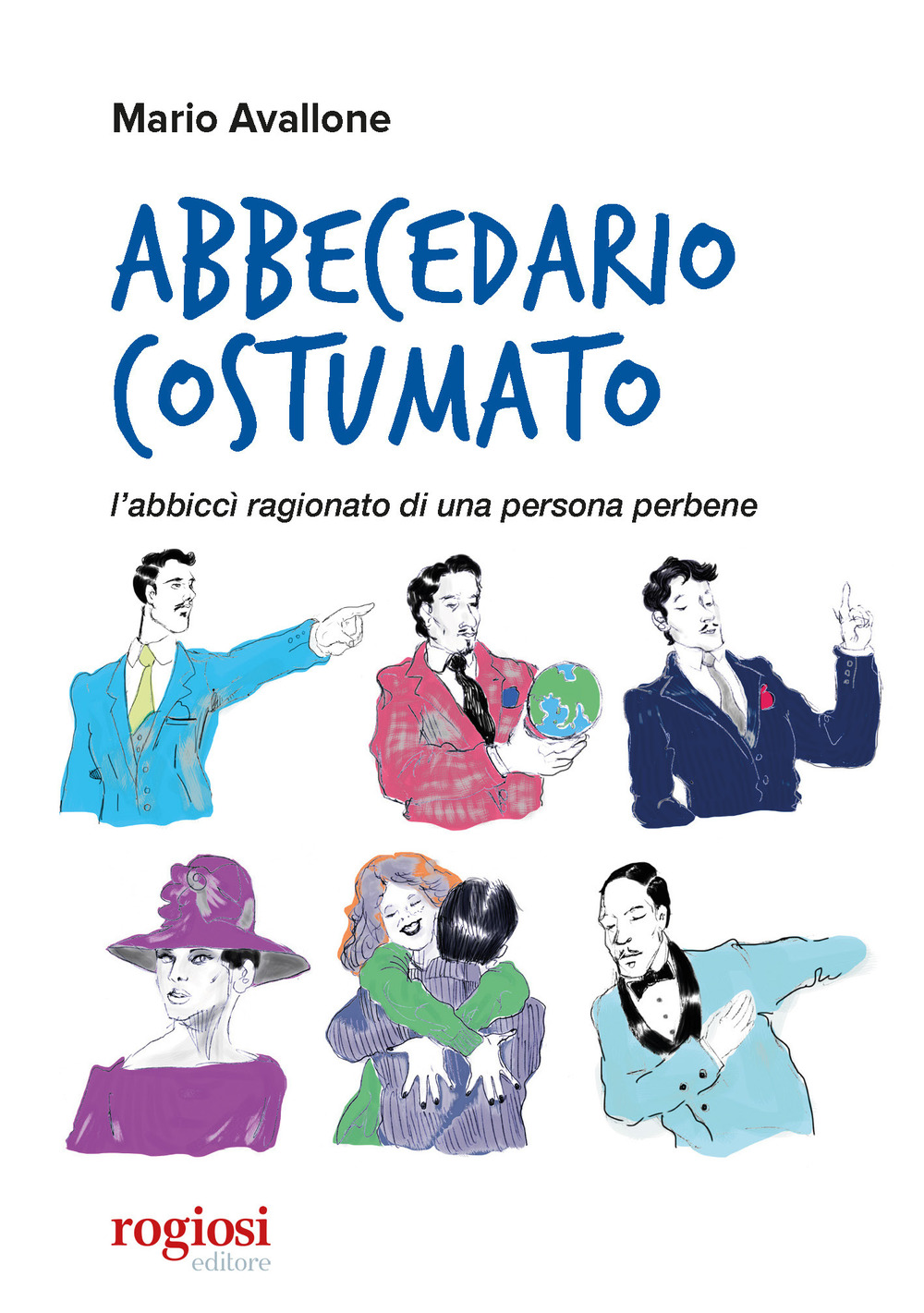 Abbecedario costumato. L'abbiccì ragionato di una persona perbene