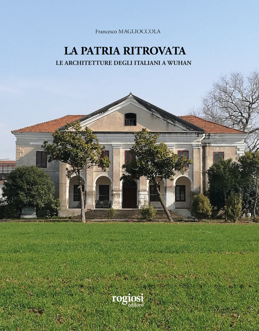 La patria ritrovata. Le architetture degli italiani a Wuhan