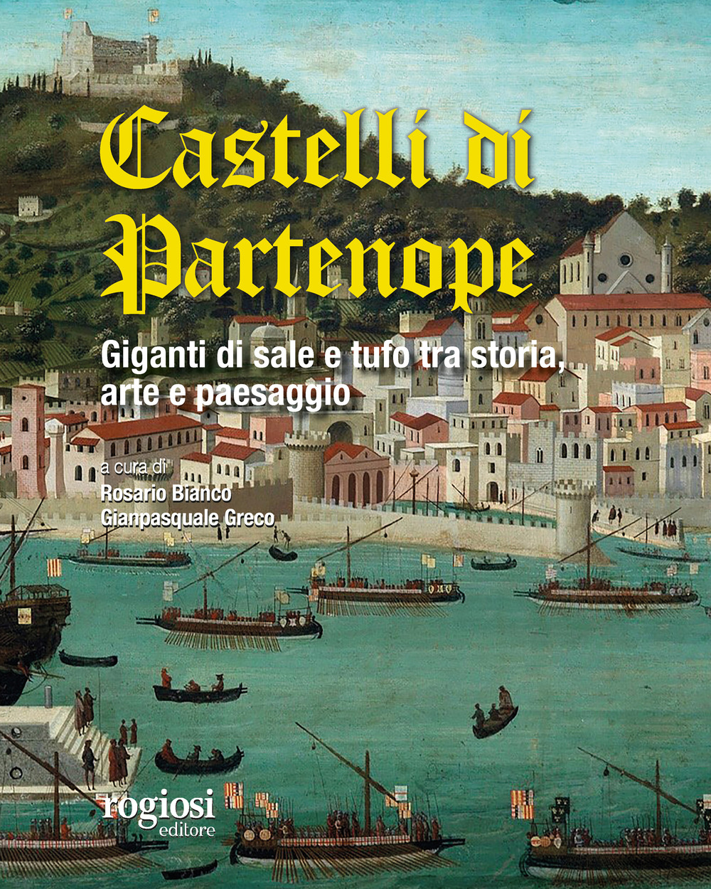 I castelli di Partenope. Giganti di sale e tufo tra storia, arte e paesaggio