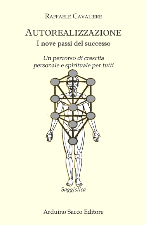 Autorealizzazione. I nove passi del successo. Un percorso di crescita personale e spirituale per tutti