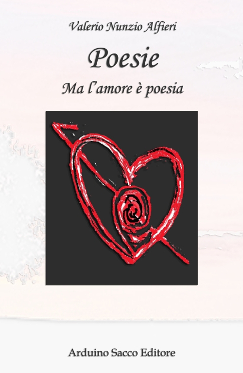 Poesie. Ma l'amore è poesia