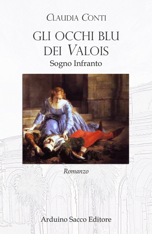 Sogno infranto. Gli occhi blu dei Valois