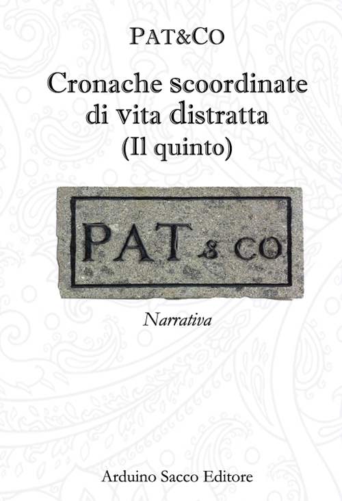 Cronache scoordinate di vita distratta. Il quinto