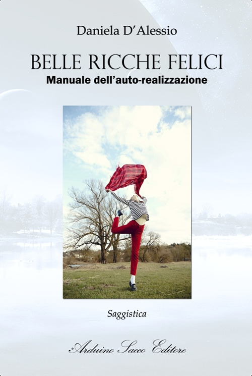 Belle Ricche Felici. Manuale dell'auto-realizzazione