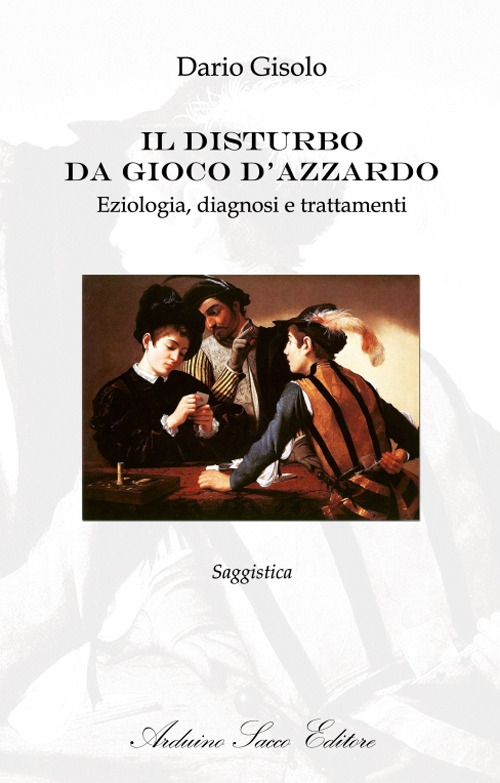 Il disturbo da gioco d'azzardo. Eziologia, diagnosi e trattamenti