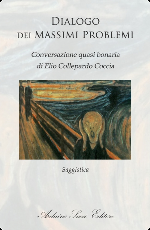 Dialogo dei massimi problemi. Conversazione quasi bonaria di Elio Collepardo Coccia