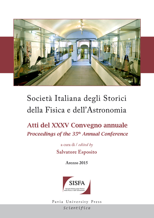 Società italiana degli storici della fisica e dell'astronomia. Atti del 35° Convegno annuale-Proceedings of the 35th annual Conference (Arezzo 2015). Ediz. bilingue