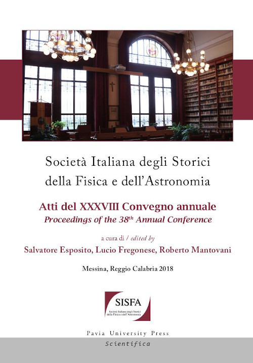 Società italiana degli storici della fisica e dell'astronomia. Atti del 38º Convegno annuale-Proceedings of the 38th Annual Conference. Ediz. bilingue