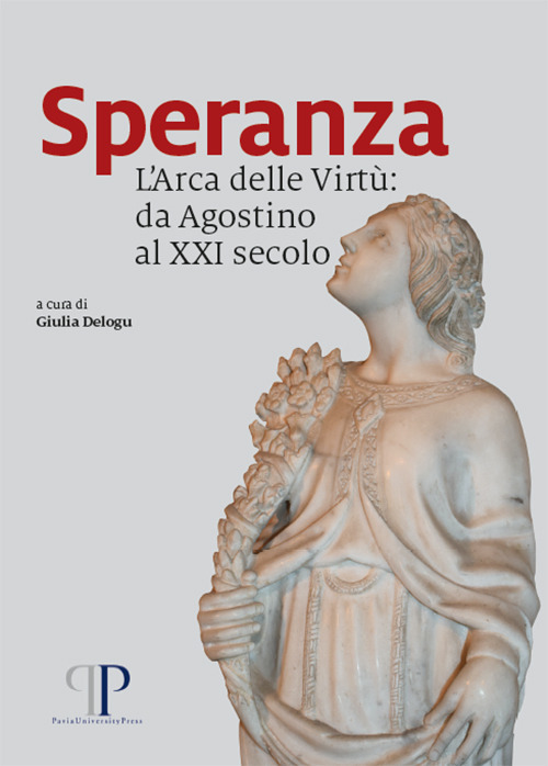 Speranza. L'Arca delle Virtù: da Agostino al XXI secolo