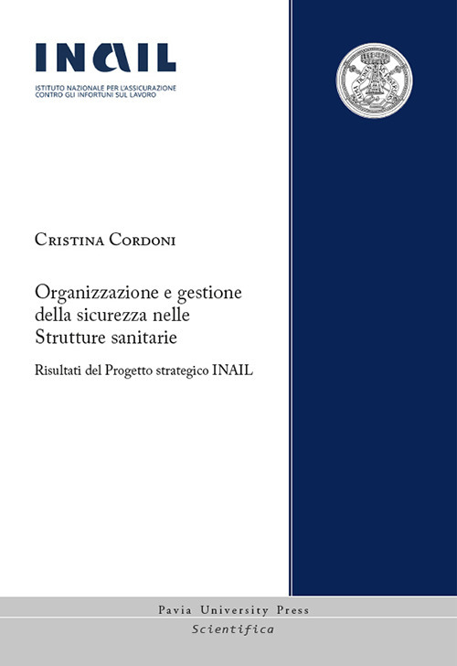 Organizzazione e gestione della sicurezza nelle strutture sanitarie. Risultati del Progetto strategico INAIL