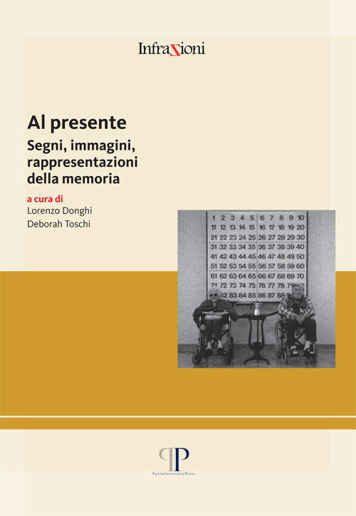 Al presente. Segni, immagini, rappresentazioni della memoria