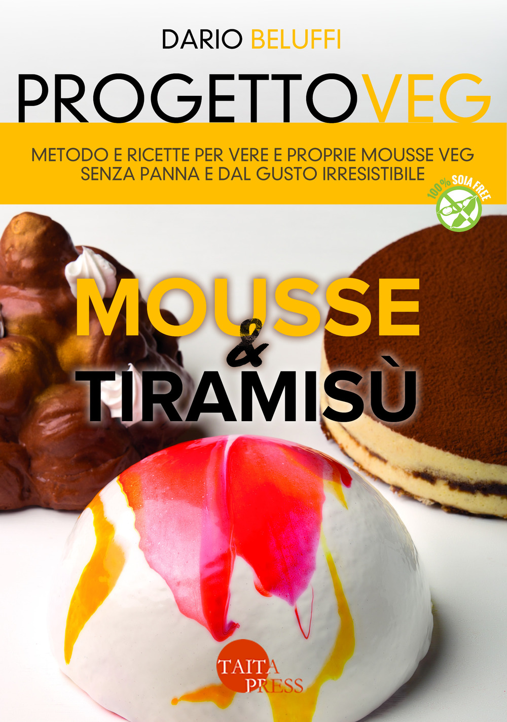 Progetto veg. Mousse & tiramisù. Metodo e ricette per vere e proprie mousse veg senza panna e dal gusto irresistibile