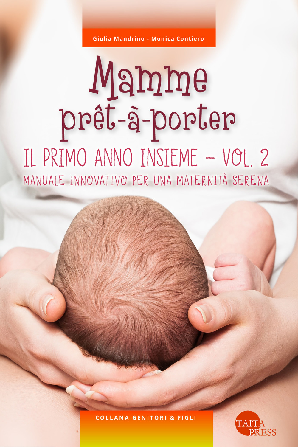 Mamme prêt-à-porter. Vol. 2: Il primo anno insieme. Manuale innovativo per una maternità serena