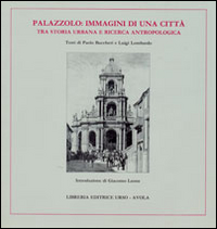 Palazzolo. Immagini di una città tra storia urbana e ricerca antropologica