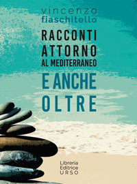 Racconti attorno al Mediterraneo e anche oltre