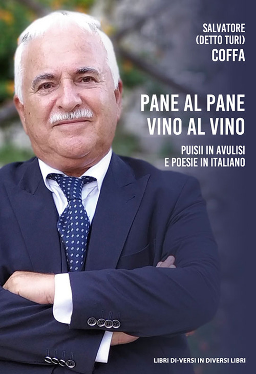 Pane al pane vino al vino. Puisii in avulisi e poesie in italiano