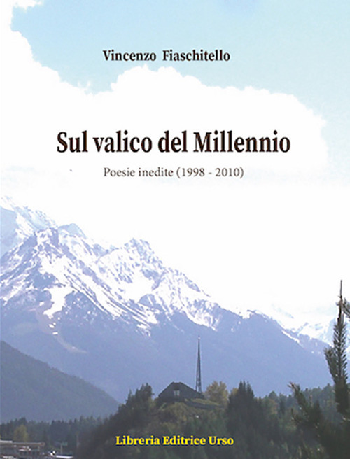 Sul valico del Millennio. Poesie inedite (1998-2010)