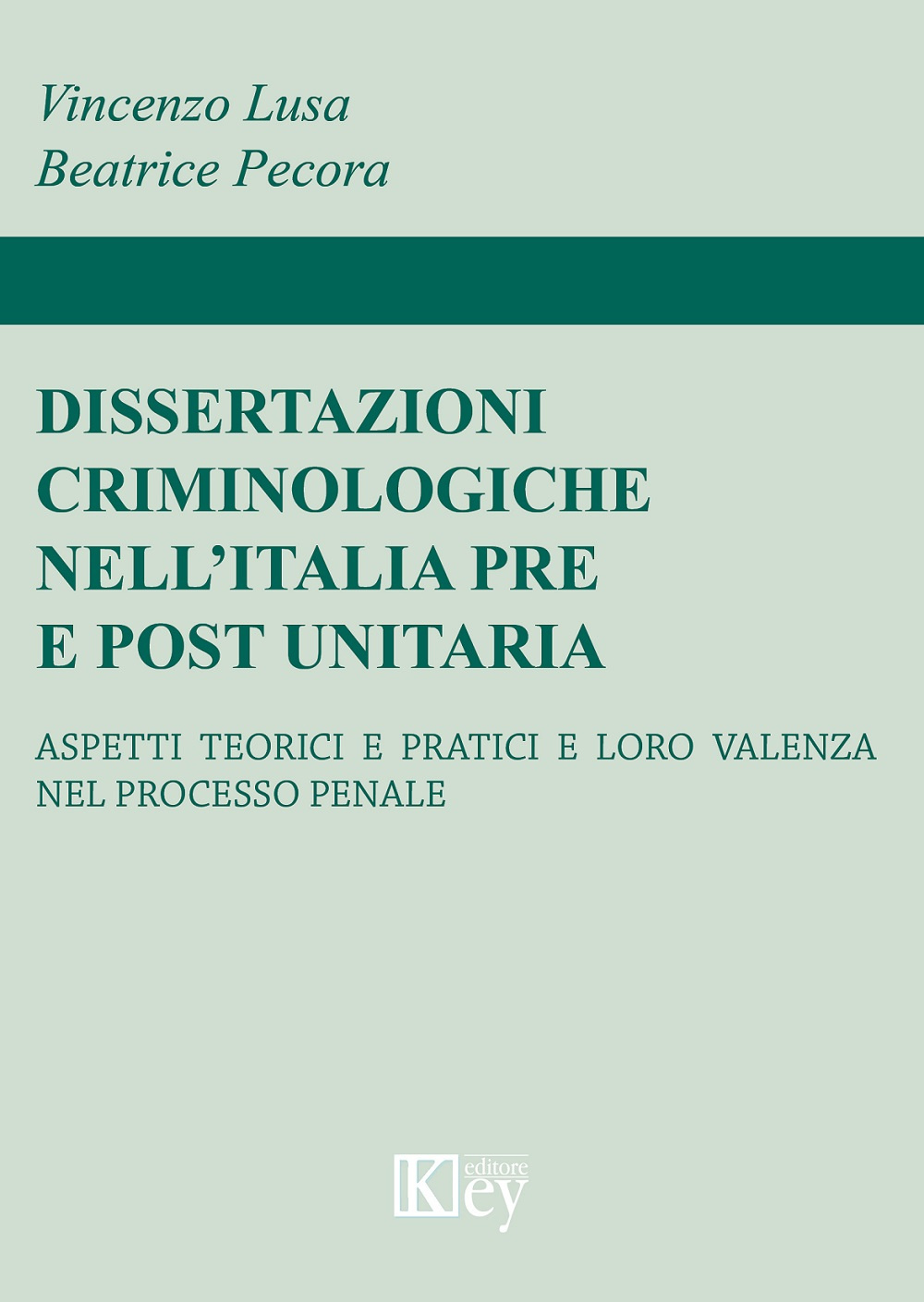 Dissertazioni criminologiche nell'Italia pre e post unitaria. Aspetti teorici e pratici e loro valenza nel processo penale