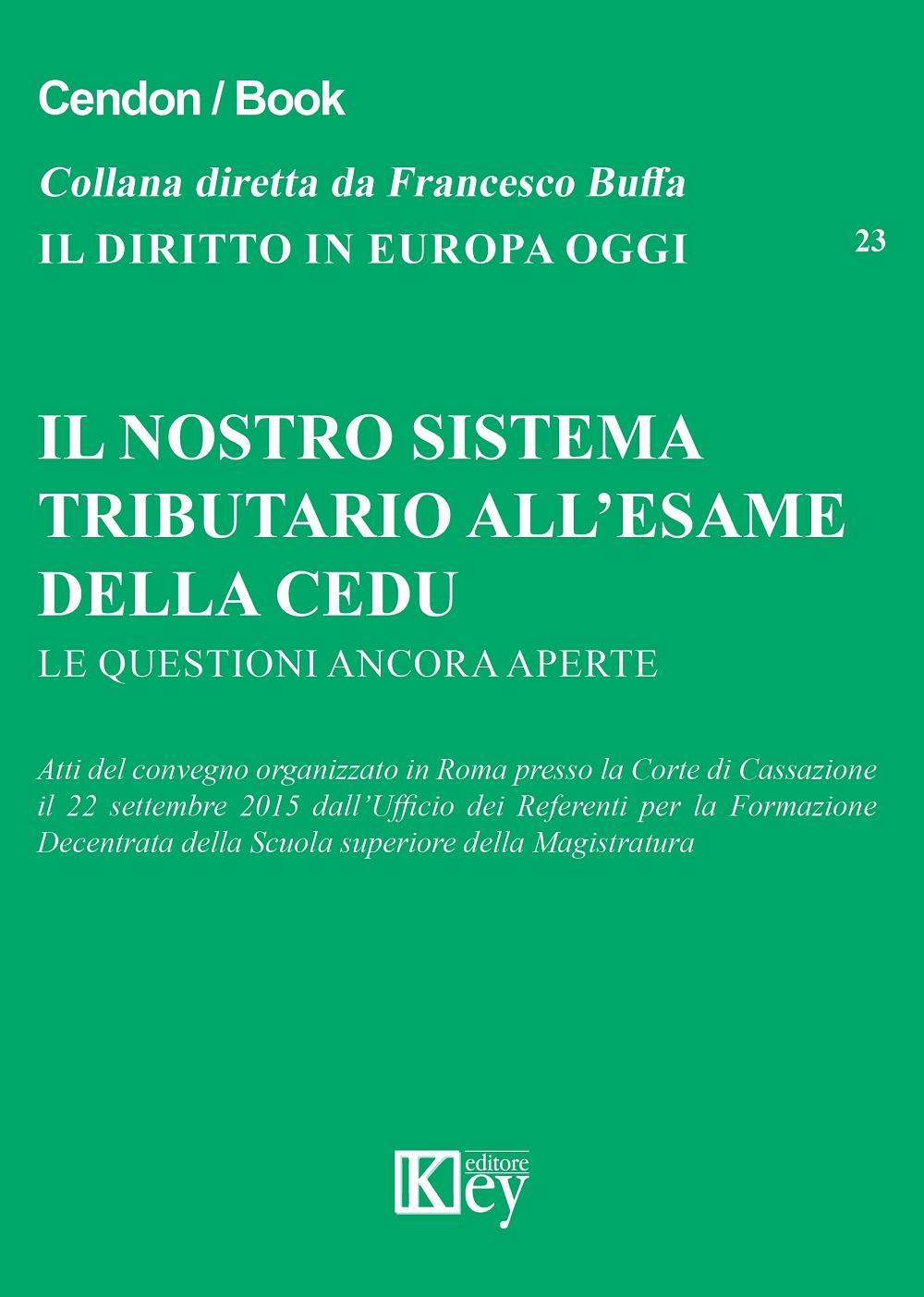 Il nostro sistema tributario all'esame della CEDU. Le questioni ancora aperte. Atti del convegno (Roma, 22 settembre 2015)