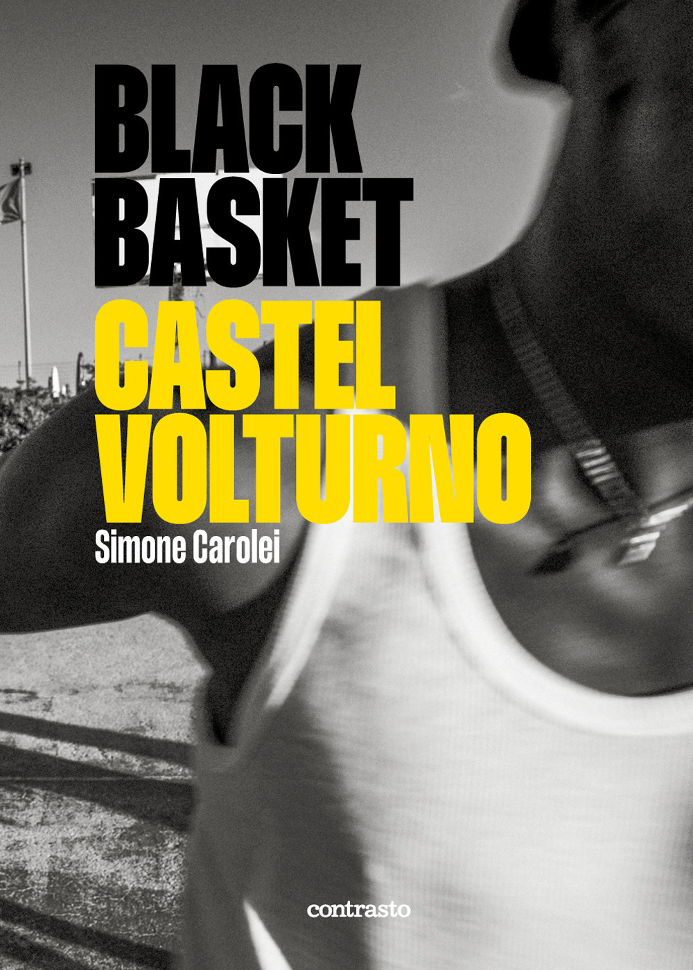 Black Basket Castel Volturno. Ediz. illustrata