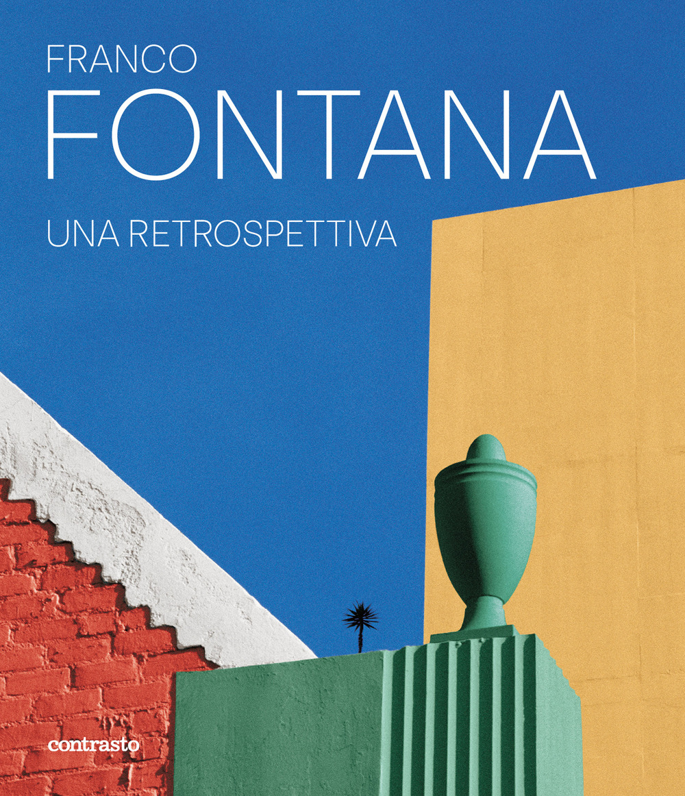 Franco Fontana. Una retrospettiva. Ediz. a colori