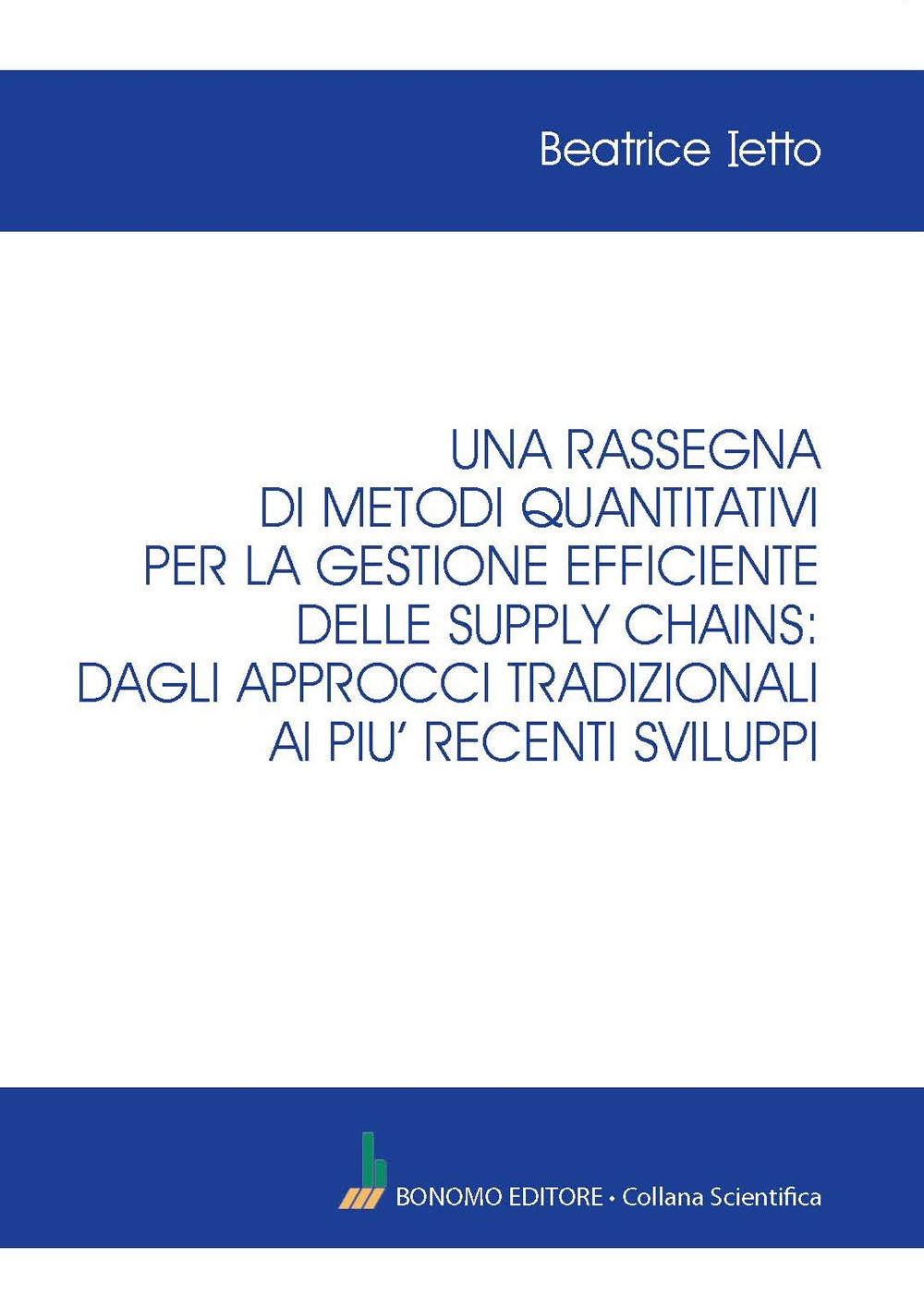 Una rassegna di metodi quantitativi per la gestione efficiente delle supply chains: dagli approcci tradizionali ai più recenti sviluppi