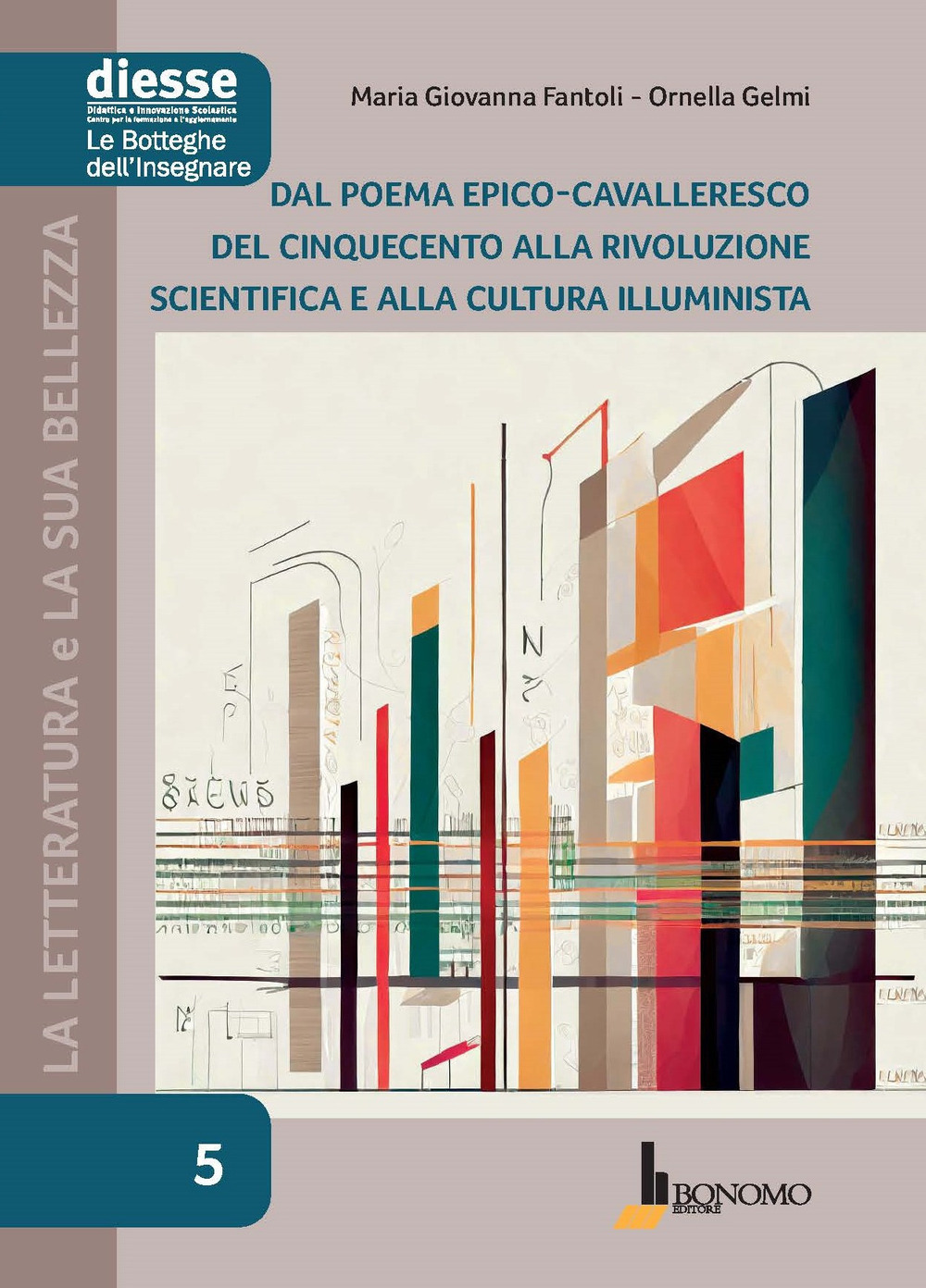 La letteratura e la sua bellezza. Vol. 5: Dal poema epico-cavalleresco del Cinquecento alla rivoluzione scientifica e alla cultura illuminista