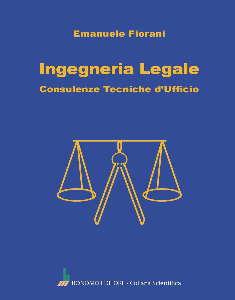 Ingegneria legale. Consulenze tecniche d'ufficio