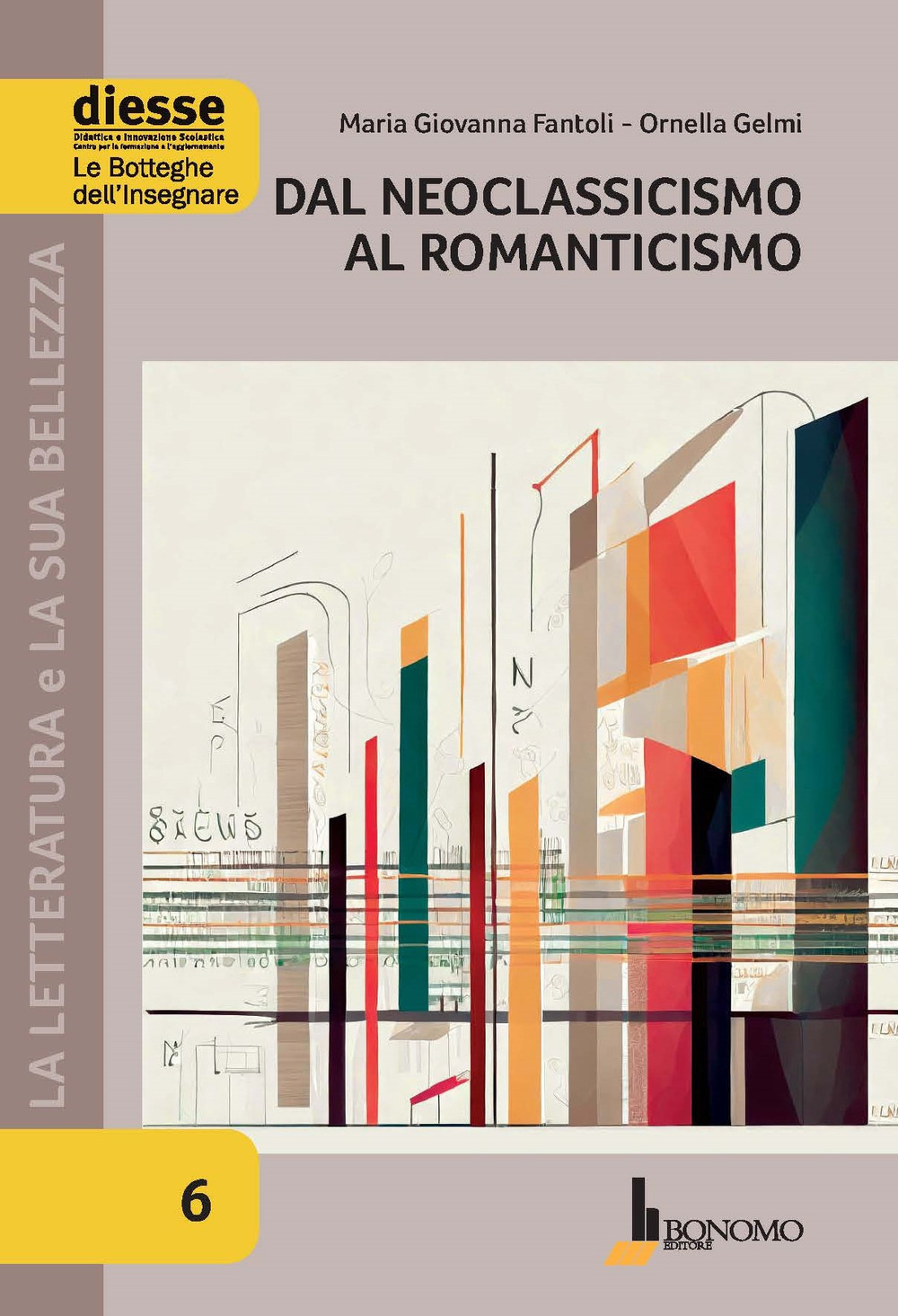 La letteratura e la sua bellezza. Vol. 6: Dal Neoclassicismo al Romanticismo