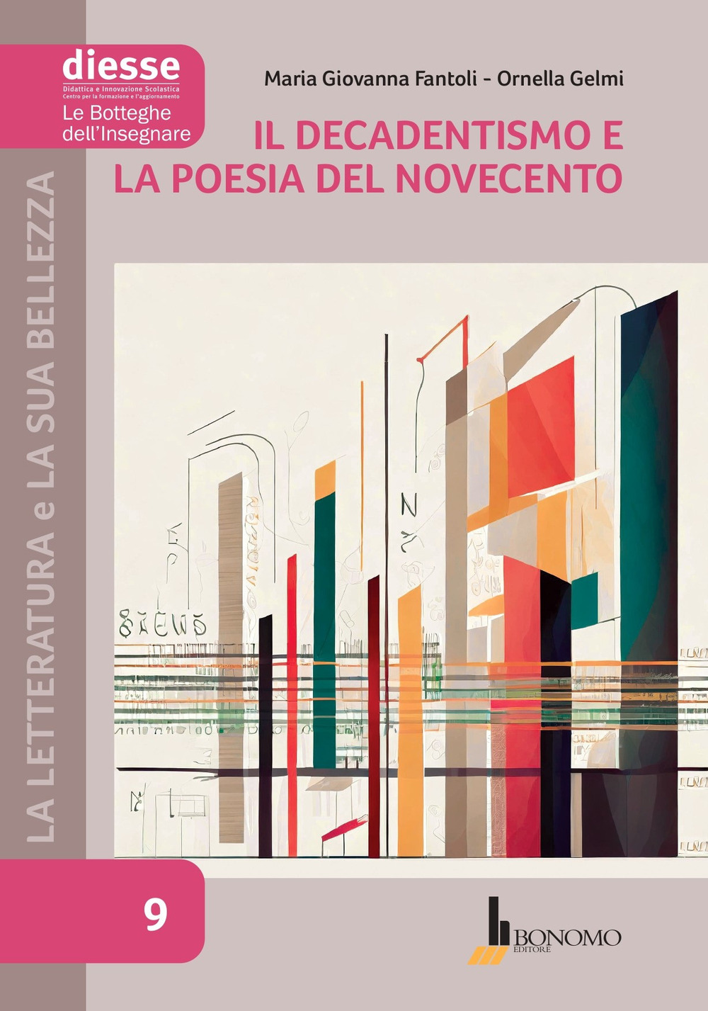 La letteratura e la sua bellezza. Vol. 9: Il Decadentismo e la poesia del Novecento