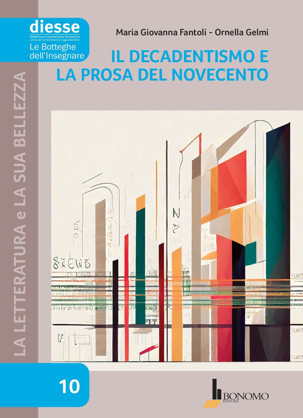 La letteratura e la sua bellezza. Vol. 10: Il Decadentismo e la prosa del Novecento