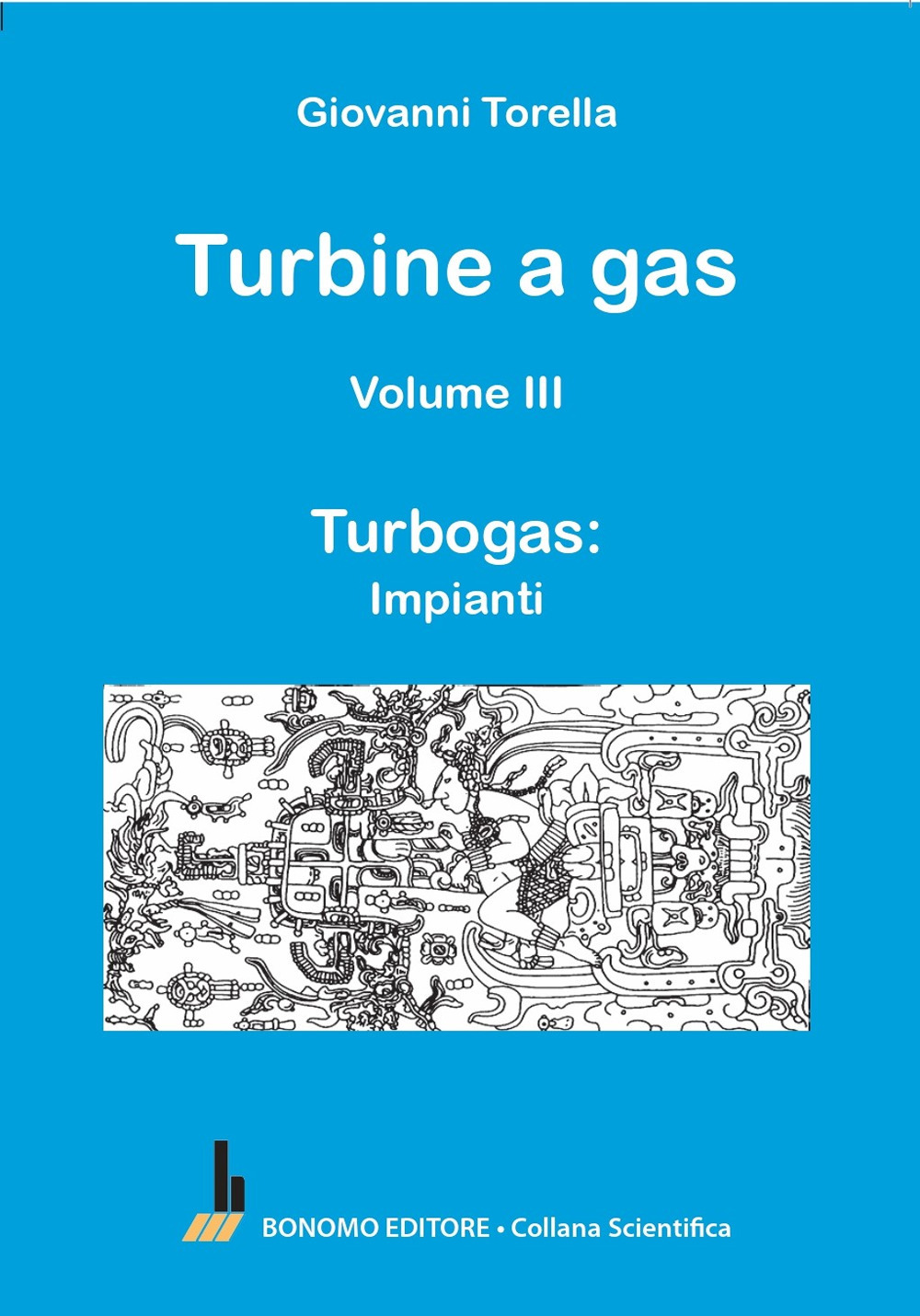 Turbine a gas. Vol. 3: Turbogas: impianti