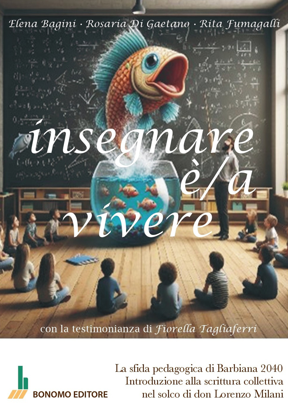 Insegnare è/a vivere. La sfida pedagogica di Barbiana 2040. Introduzione alla scrittura collettiva nel solco di don Lorenzo Milani