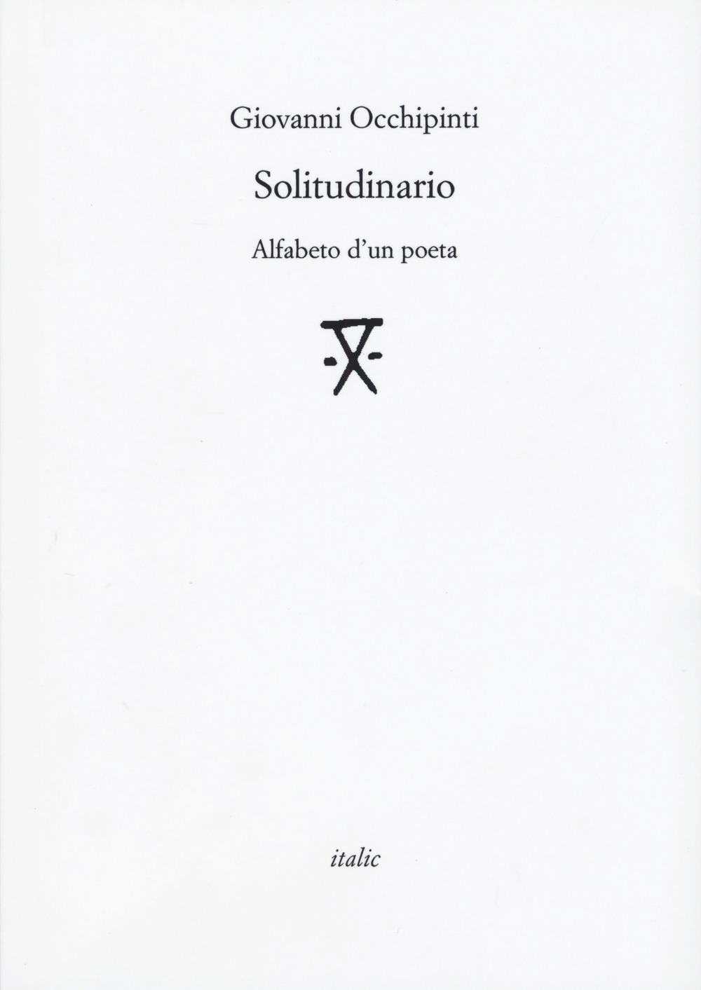 Solitudinario. Alfabeto d'un poeta