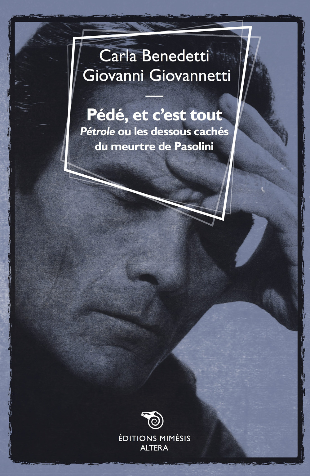 Pédé, et c'est tout. «Pétrole» ou le dessous cachés du meurtre de Pasolini