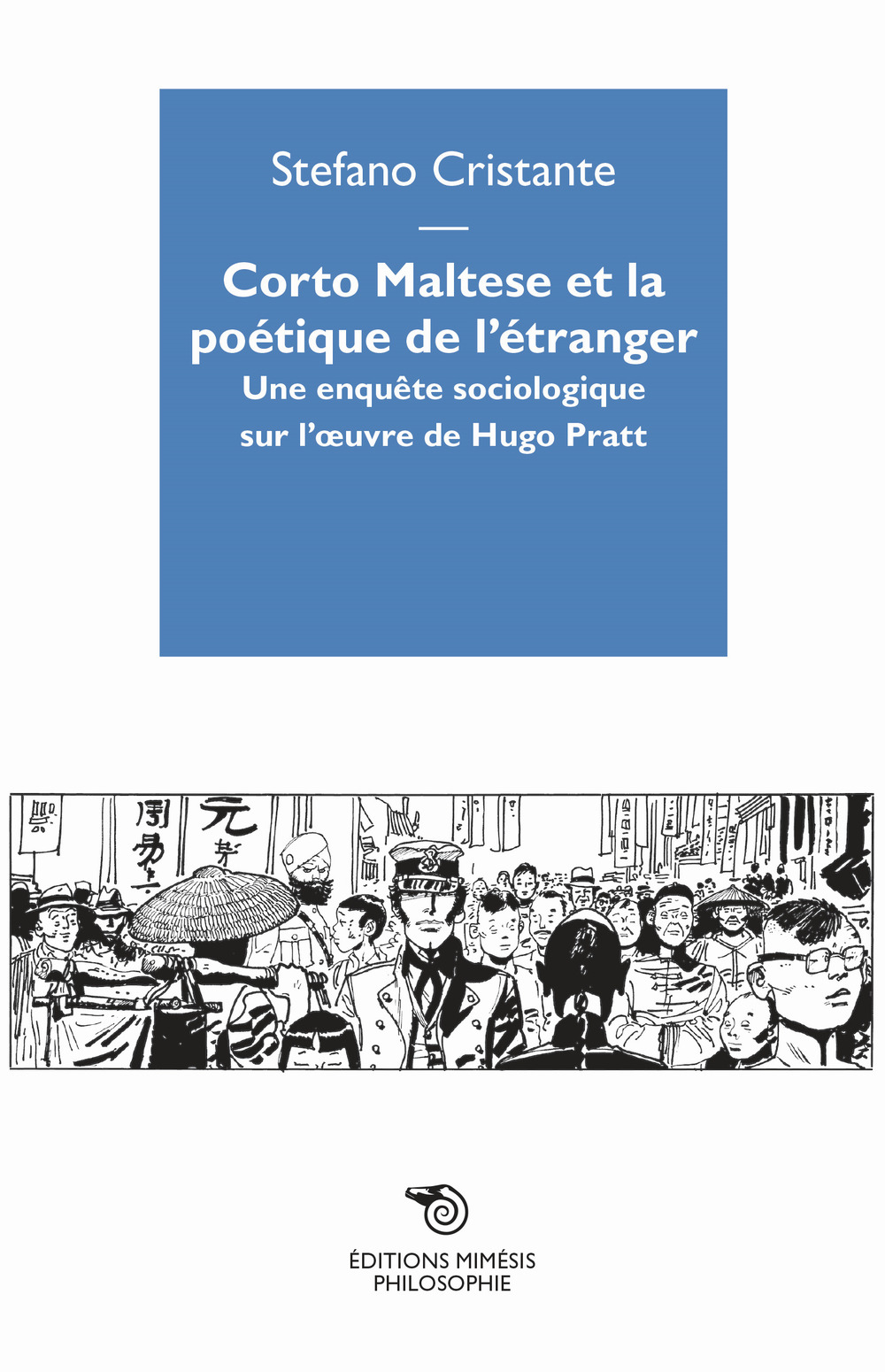 Corto Maltese et la poetique de l'étranger. Une enquête sociologique sur l'oevre de Hugo Pratt