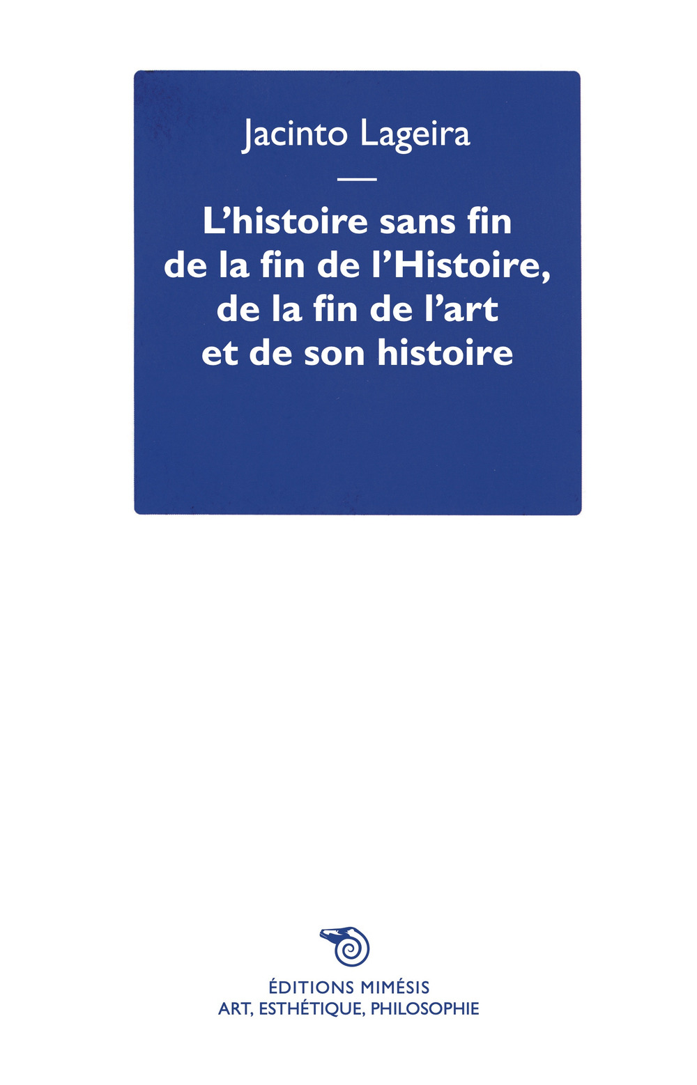 L'histoire sans fin de la fin de l'Histoire, de la fin de l'art et de son histoire