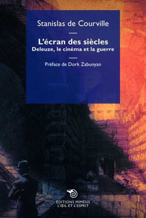 L'écran des siècles. Deleuze, le cinéma et la guerre