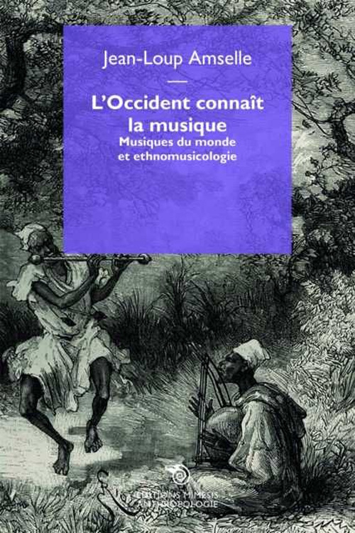 L'Occident connaît la musique. Musiques du monde et ethnomusicologie