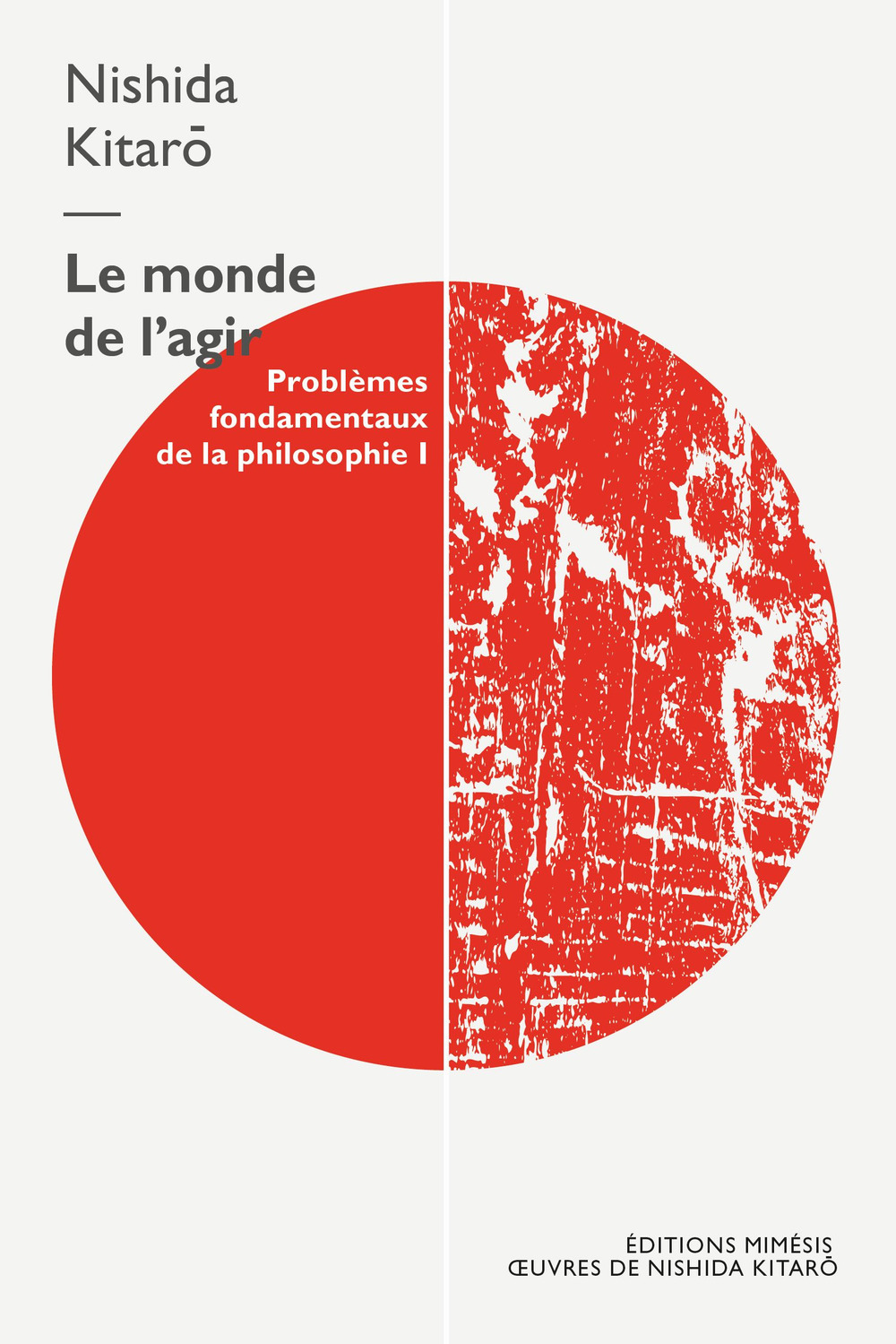 Le monde de l'agir. Problèmes fondamentaux de la philosophie. Vol. 1