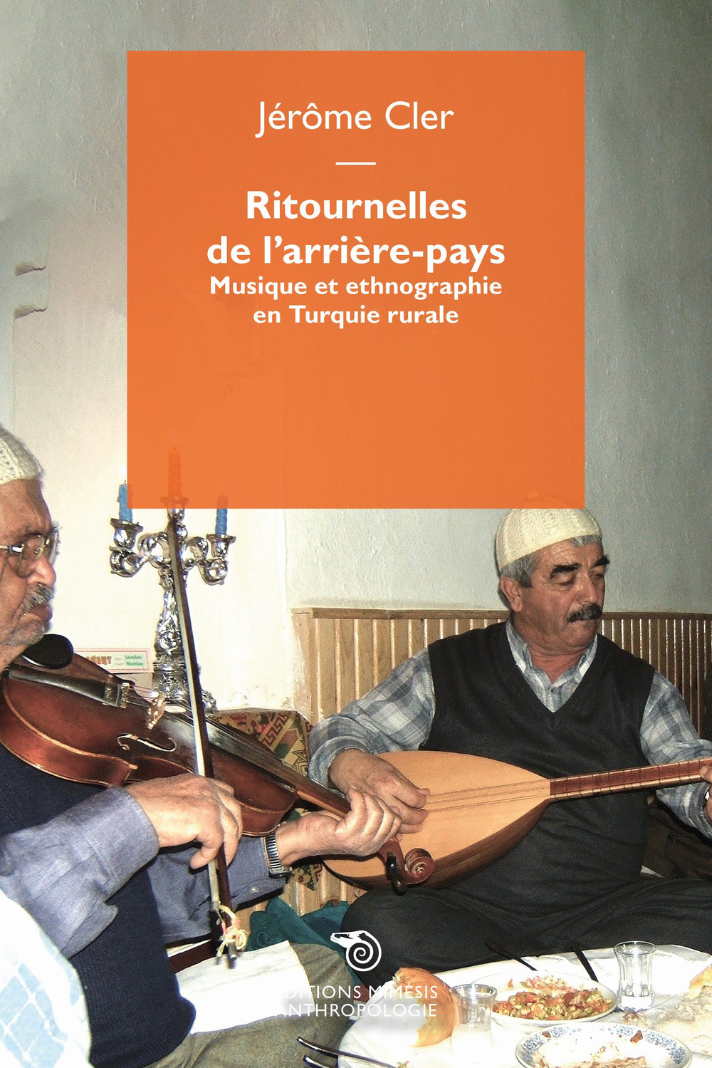 Ritournelles de l'arrière-pays. Musique et ethnographie en Turquie rurale