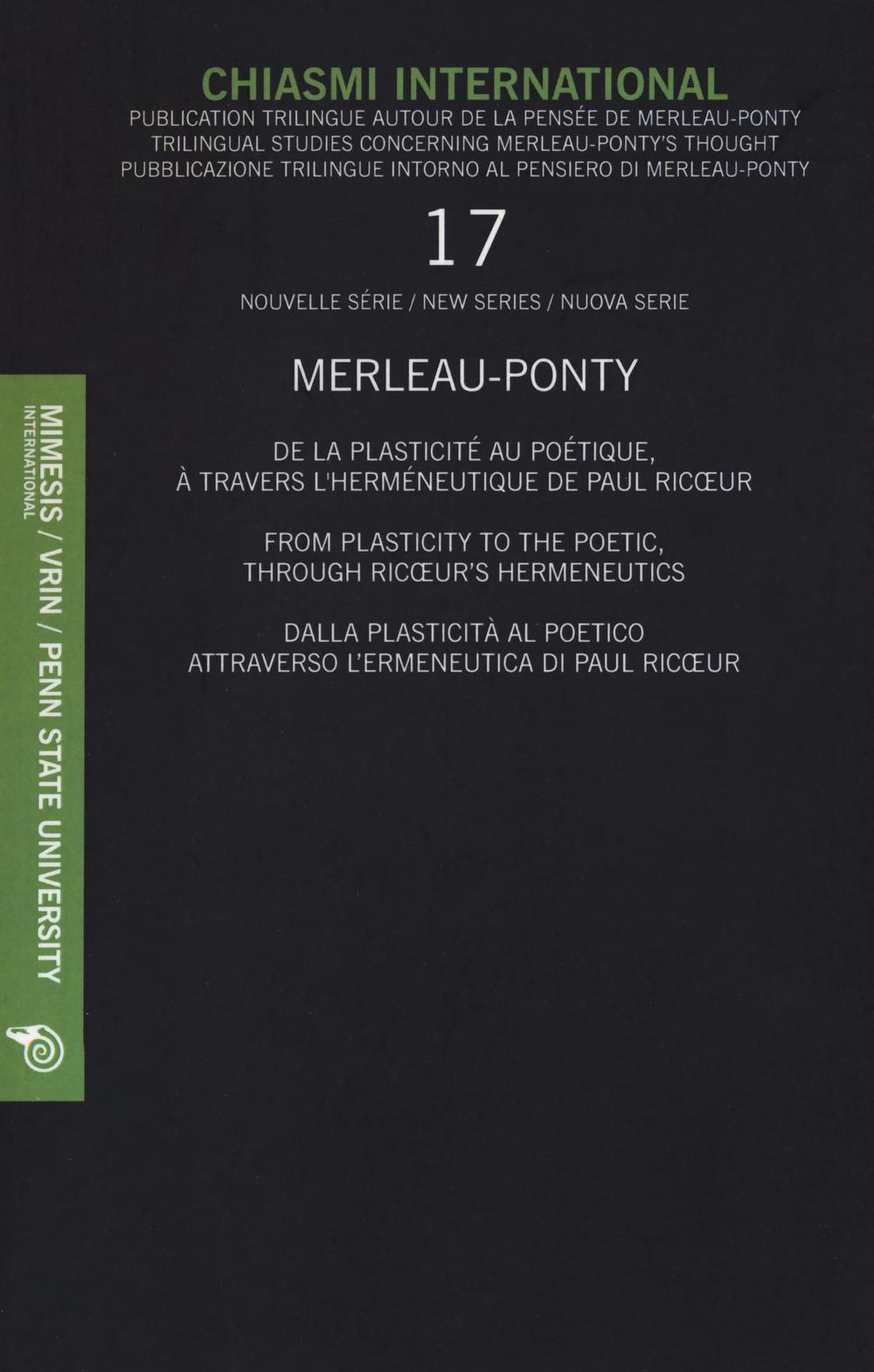 Chiasmi International. Ediz. multilingue. Vol. 17: Merleau-Ponty. Dalla plasticità al poetico attraverso l'ermeneutica di Paul Ricoeur