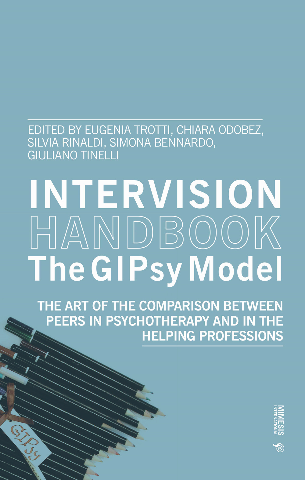 Intervision handbook. The GIPsy Model. The art of the comparison between peers in psychotherapy and in the helping