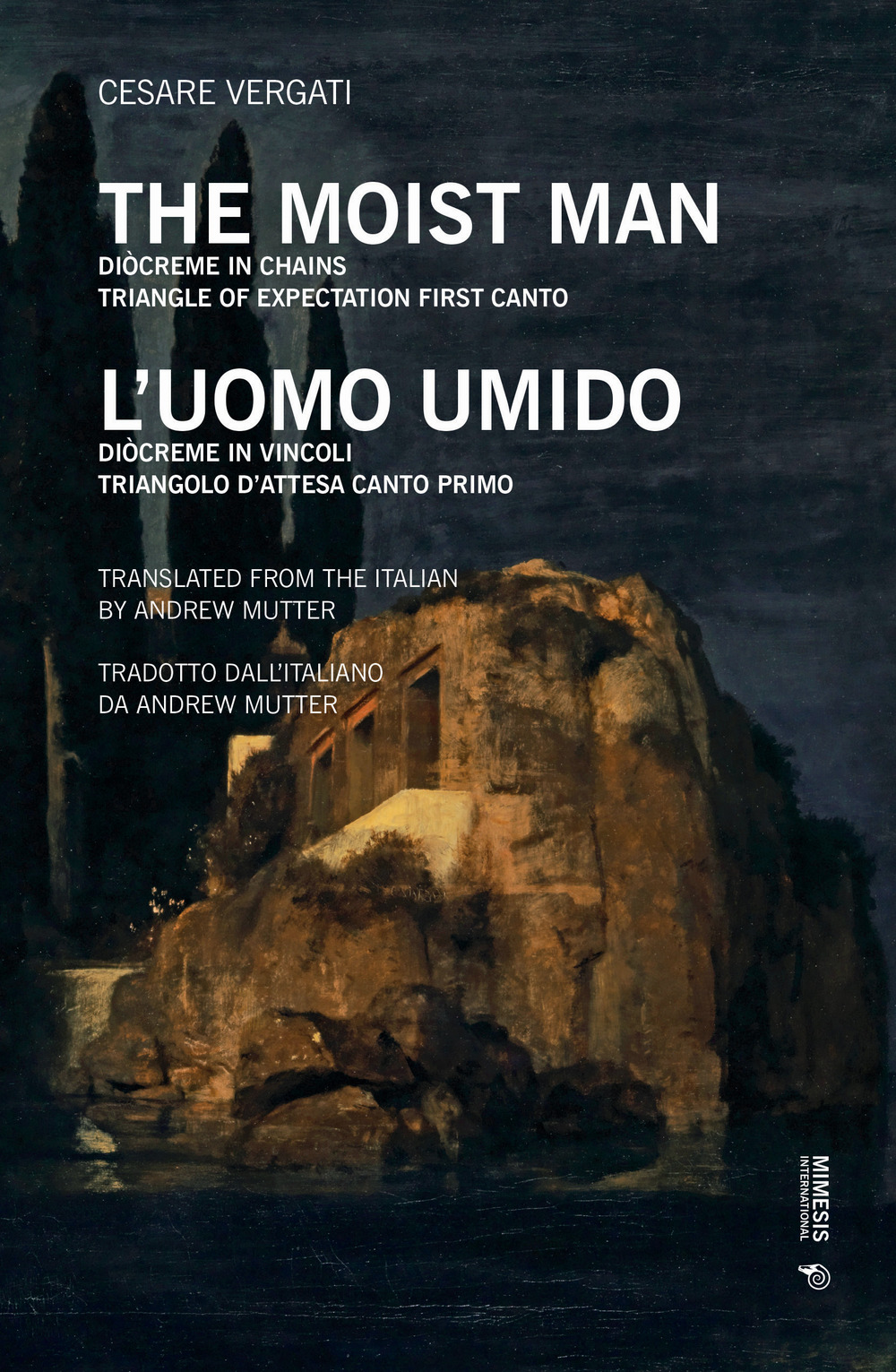 L'uomo umido. Diòcreme in vincoli. Triangolo d'attesa: Canto primo. Ediz. inglese. Testo italiano a fronte